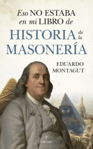 ESO NO ESTABA EN MI LIBRO HISTORIA DE LA MASONERIA