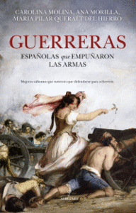 GUERRERAS ESPAÑOLAS QUE EMPUÑARON LAS ARMAS