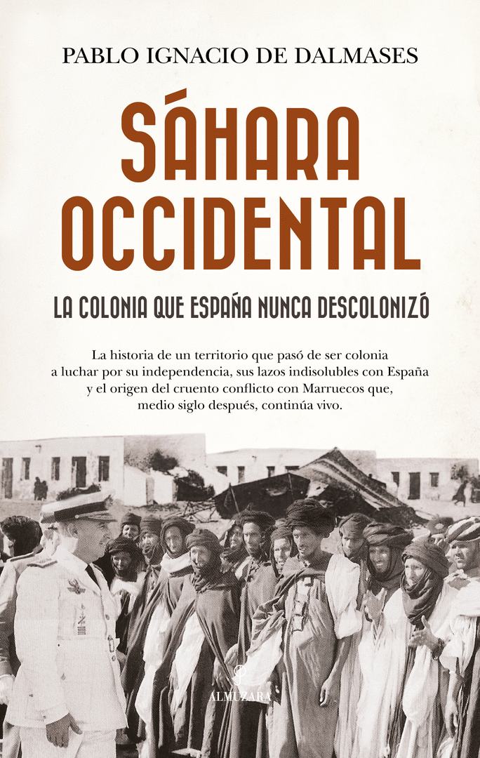 SÁHARA OCCIDENTAL, LA COLONIA QUE ESPAÑA NUNCA DESCOLONIZÓ