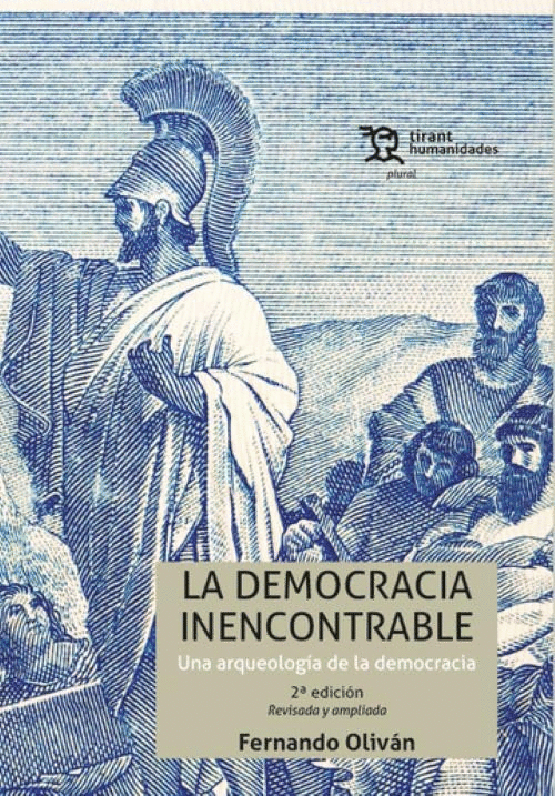 LA DEMOCRACIA INENCONTRABLE. UNA ARQUEOLOGÍA DE LA DEMOCRACIA 2ª ED