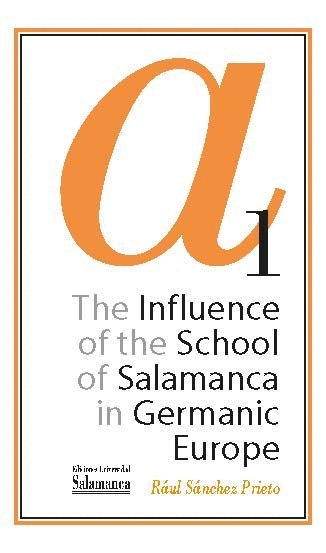 THE INFLUENCE OF THE SCHOOL OF SALAMANCA IN GERMANIC EUROPE