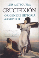 CRUCIFIXION ORIGENES E HISTORIA DEL SUPLICIO