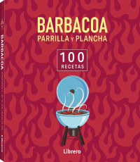 BARBACOA PARRILLA Y PLANCHA 100 RECETAS