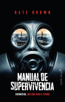 MANUAL DE SUPERVIVENCIA CHERNOBIL,UNA GUIA PARA EL FUTURO
