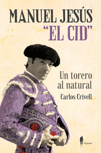 MANUEL JESUS "EL CID" UN TORERO AL NATURAL