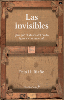 INVISIBLES POR QUE EL MUSEO DEL PRADO IGNORA A LAS MUJERES