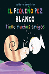 PEQUEÑO PEZ BLANCO TIENE MUCHOS AMIGOS