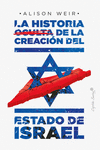 HISTORIA OCULTA DE LA CREACION DEL ESTADO DE ISRAEL