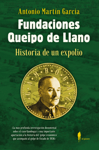 FUNDACIONES QUEIPO DE LLANO HISTORIA DE UN EXPOLIO