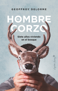 HOMBRE CORZO SIETE AÑOS VIVIENDO EN EL BOSQUE