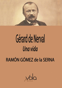 GERARD DE NERVAL UNA VIDA