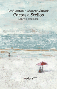 CARTAS A STELIOS SOBRE LA ESTUPIDEZ