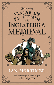 GUIA PARA VIAJAR EN EL TIEMPO A LA INGLATERRA MEDIEVAL