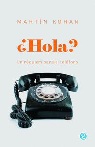 HOLA? UN REQUIEM PARA EL TELEFONO
