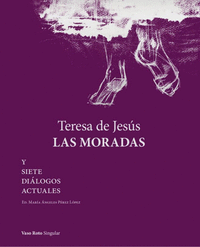 TERESA DE JESUS LAS MORADAS Y SIETE DIALOGOS ACTUALES