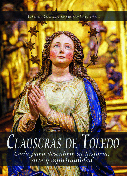 CLAUSURAS DE TOLEDO GUIA PARA DESCUBRIR SU HISTORIA