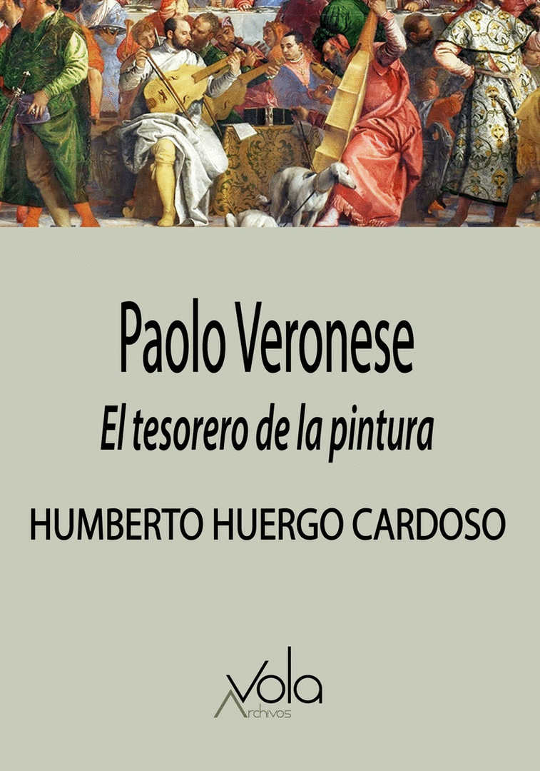 PAOLO VERONESE. EL TESORERO DE LA PINTURA