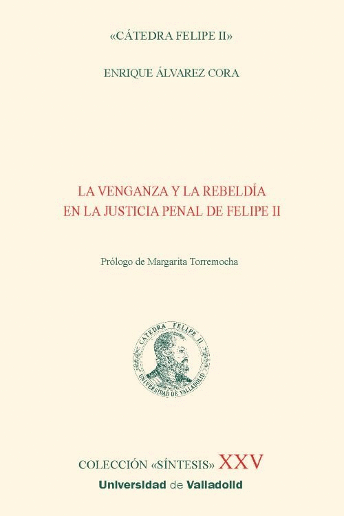 LA VENGANZA Y LA REBELDÍA EN LA JUSTICIA PENAL DE FELIPE II