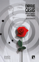 ENRIQUE CASAS UN SOCIALISTA ENTRE BALAS