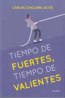 TIEMPO DE FUERTES,TIEMPO DE VALIENTES