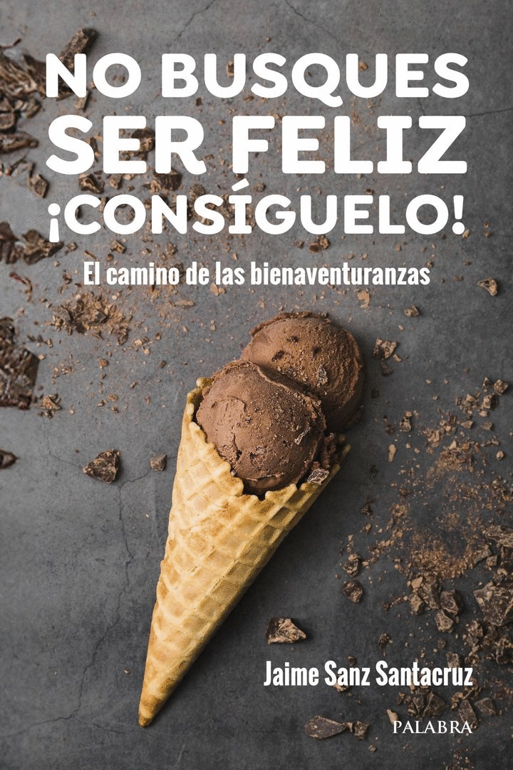 NO BUSQUES SER FELIZ. ¡CONSÍGUELO!