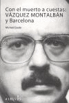 CON EL MUERTO A CUESTAS:VAZQUEZ MONTALBAN Y BARCELONA