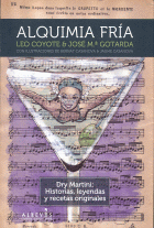 ALQUIMIA FRIA:DRY MARTINI,HISTORIAS,LEYENDAS Y RECETAS ORIGI