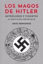 MAGOS DE HITLER:ASTROLOGOS Y VIDENTES AL SERVICIO 3º REICH