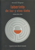 LABERINTO DE LUZ Y VINO TINTO:VINOS DE CINE