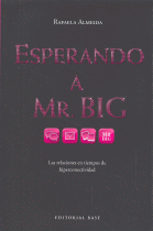 ESPERANDO A MR.BIG:RELACIONES EN TIEMPO HIPERCONECTIVIDAD
