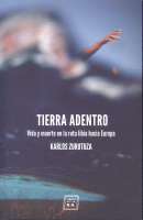 TIERRA ADENTRO VIDA Y MUERTE EN LA RUTA LIBIA HACIA EUROPA