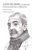 JUAN GELMAN Y SU TIEMPO:HISTORIAS,POEMAS Y REFLEXIONES