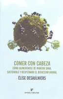 COMER CON CABEZA COMO ALIMENTARSE DE MANERA SANA,SOSTENIBLE
