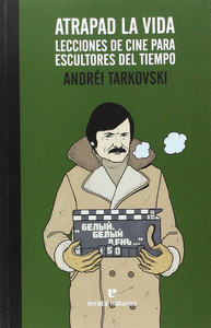 ATRAPAD LA VIDA LECCIONES DEL CINE PARA ESCULTORES DEL TIEM