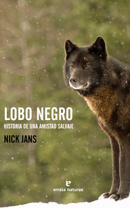 LOBO NEGRO HISTORIA DE UNA AMISTAD SALVAJE