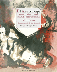 ANTIPRINCIPE TRATADO SOBRE EL ARTE DEL MAL (O BUEN) GOBIER.