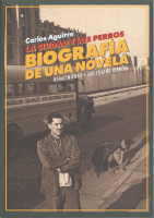 CIUDAD Y LOS PERROS BIOGRAFIA DE UNA NOVELA