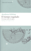 TIEMPO REGALADO UN ENSAYO SOBRE LA ESPERA