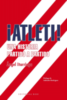 ATLETI UNA HISTORIA PARTIDO A PARTIDO