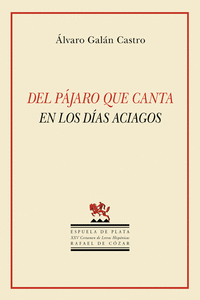 DEL PAJARO QUE CANTA EN LOS DIAS ACIAGOS