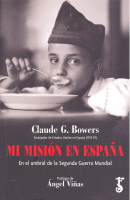 MI MISION EN ESPAÑA EN EL UMBRAL SEGUNDA GUERRA MUNDIAL