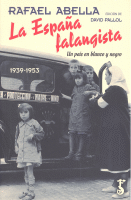 ESPAÑA FALANGISTA UN PAIS EN BLANCO Y NEGRO 1939-1953