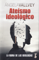 ATEISMO IDEOLOGICO RUINA DE LAS IDEOLOGIAS