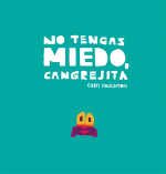 NO TENGAS MIEDO,CANGREJITA