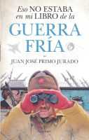 ESO NO ESTABA EN MI LIBRO DE LA GUERRA FRIA