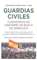 GUARDIAS CIVILES,CIUDADANOS DE UNIFORME EN BUSCA DE DERECHO