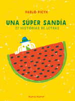 UNA SUPER SANDIA 27 HISTORIAS DE LETRAS