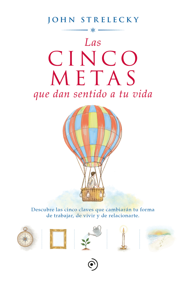 CINCO METAS QUE DAN SENTIDO A TU VIDA, LAS