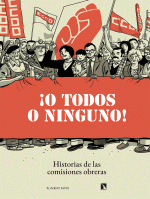 O TODOS O NINGUNO HISTORIAS DE LAS COMISIONES OBRERAS