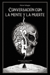 CONVERSACION CON LA MENTE Y LA MUERTE
